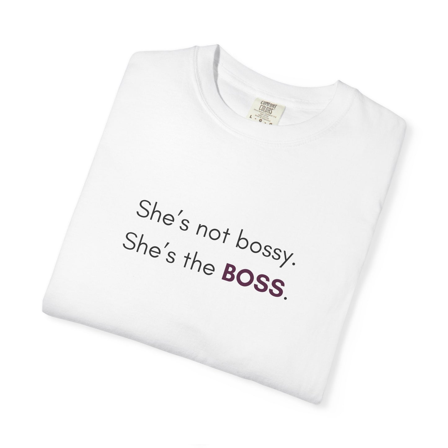 "She’s Not Bossy – She’s the BOSS!" Empowerment Tee